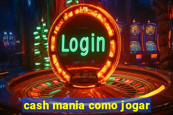 cash mania como jogar